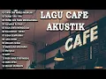 Download Lagu Lagu Akustik Terbaru 2024 - Kumpulan Lagu Santai Cocok Diputar Di Cafee Sambil Kerja Lembur 2024