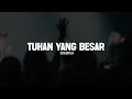 Lagu Tuhan Yang Besar - UNDVD (Lirik) || Lagu Rohani Kristen Paling Menyentuh Hati Pilihan Terbaik 2025