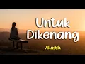 Lagu Lirik UNTUK DIKENANG : JIKUSTIK