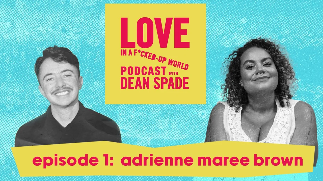 adrienne maree brown | Love in a F*cked Up World EP01