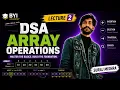 DSA Lecture 2 Array Operations Explained Traversal Insertion Deletion Searching BYI Academy
