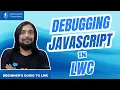 Debugging JavaScript Code in LWC - Beginner s Guide to LWC