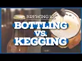 Home Brewing 101 BOTTLING VS KEGGING