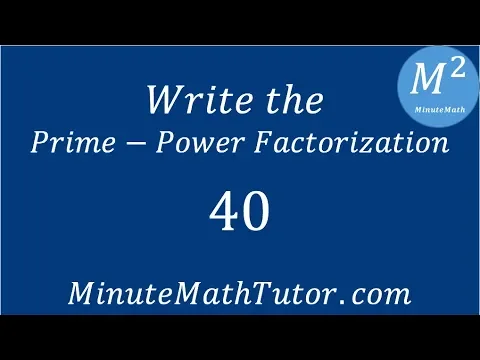 Download MP3 Write the Prime Power Factorization of 40