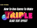 How to use Canva To Make Triple Sliced Text Effect