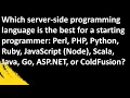 Which server side programming language is the best for a starting programmer