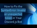 How to Fix the SyntaxError Invalid or unexpected token in Your Discord js Bot