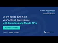 BWS Learn how to provision 1000 networks in 5 minutes using Meraki APIs