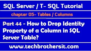 How to Drop Identity Property of a Column in SQL Server Table - SQL Server Tutorial Part 44