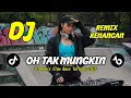 Lagu DJ OH TAK MUNGKIN || DJ DANGDUT REMIX NOSTALGIA || DJ SLOW BASS TERBARU 2025