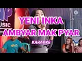 Download Lagu KARAOKE ID // YENI INKA - AMBYAR MAK PYAR . KARAOKE Tanpa Vokal