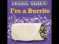 I'm a Burrito - Parry Gripp
