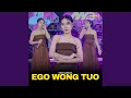 Lagu Ego Wong Tuo