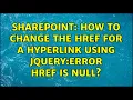 Sharepoint How to change the href for a hyperlink using jQuery Error href is null 3 Solutions