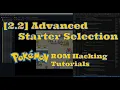 2 2 Advanced Starter Selection 9 Starter Choices Pokemon ROM Hacking Tutorial