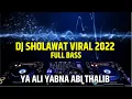 SHOLAWAT YA ALI YABNA ABI THALIB | DJ Ya thoybah viral 2022 full bass
