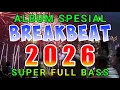 Lagu DJ TERBARU  2026 | DJ BREAKBEAT TERBARU | DJ TIK TOK FULL BASS