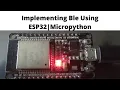 Implementing Ble Using ESP32 and Micropython