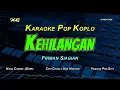 Download Lagu KEHILANGAN KARAOKE KOPLO  NADA COWOK - FIRMAN SIAGIAN