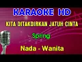 Download Lagu KITA DITAKDIRKAN JATUH CINTA - Spring | KARAOKE Nada Wanita