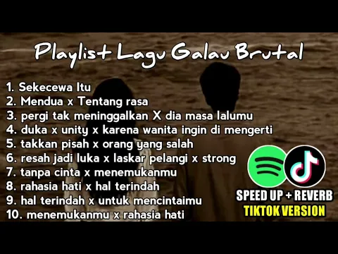 Download MP3 Playlist Lagu Galau Brutal🥀Speed Up + Reverb Viral TikTok 2024 Kenangan, Mendua X Tentang Rasa