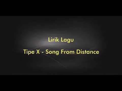 Download MP3 Lirik Lagu Tipe X - Song From Distance