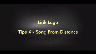 lirik lagu tipe x song from distance