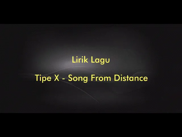 Download MP3 Lirik Lagu Tipe X - Song From Distance