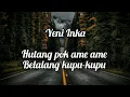 Pok Amai Amai Belalang Kupu-Kupu ~ YENI INKA || Lirik Lagu || Jawa Koplo