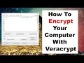 How To Encrypt Your Computer Using Veracrypt For Free Quick Easy Guide