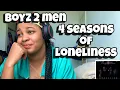 BOYZ 2 MEN “ 4 SEASONS OF LONELINESS “ REACTION