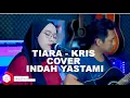 Lagu TIARA -KRIS KUALITAS SUARA JERNIH (COVER VIDEO INDAH YASTAMI )
