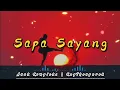 Download Lagu SAPA SAYANG (lirik)