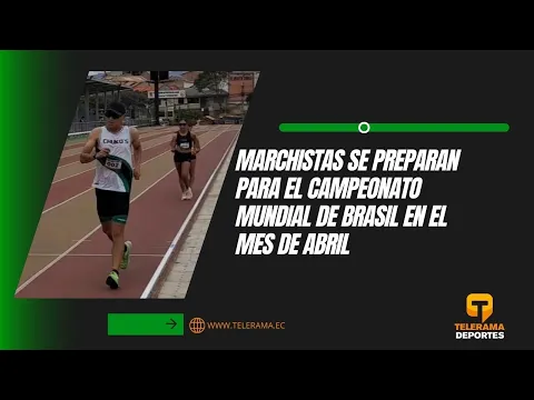 Marchistas se preparan para el campeonato mundial de Brasil en el mes de Abril