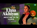 Download Lagu Ehna Akhiyan | Akhiyan Ch Tu Vasda | Surinder Kaur | Vidhi Tyagi | Ammy Virk | New Punjabi Song 2023