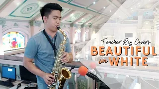 Download BEAUTIFUL IN WHITE - Saxophone Cover | Teacher Rey Covers MP3