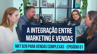 A Integração entre Marketing e Vendas - "Marketing B2B para Vendas Complexas" #01