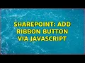 Sharepoint Add Ribbon Button via JavaScript 3 Solutions