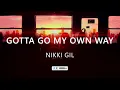 Nikki Gil - Gotta Go My Own Way (Lyric Video)