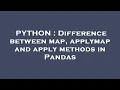 PYTHON Difference between map applymap and apply methods in Pandas