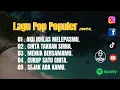 Download Lagu LAGU POP POPULER, AKU IKHLAS MELEPASMU,CINTA TAKKAN SIRNA ,MENUA BERSAMAMU,CUKUP SATU CINTA,SEJAK AD