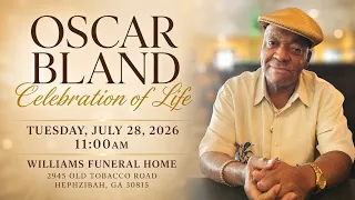 Oscar Bland Celebration of Life Tuesday July 28 2026 at 11 00 a m