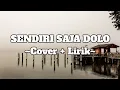SENDIRI SAJA DOLO - R ANGKOSATAN || Lirik + Cover (Cover By Farid Buhari)