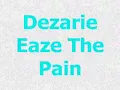 Dezarie - Eaze The Pain