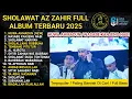 Download Lagu SHOLAWAT AZ ZAHIR TERBARU 2025 FULL ALBUM | HUWA AHMADUN - NASABE KANJENG NABI - AHBAB ROSULILLAH