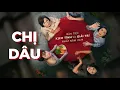 Lagu CHỊ DÂU | PHIM CHIẾU RẠP KHÔNG CẮT | Phim Tình Cảm Chị Em Gia Đình | Phim Việt Nam Hay Đặc Sắc Nhất