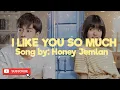 Download Lagu I like you so much // Song by: Honey Jemlan // Musica Star