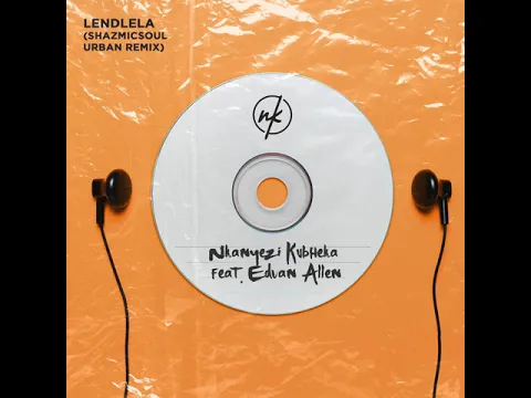 Download MP3 Nkanyezi Kubheka feat. Edvan Allen - Lendlela (Shazmicsoul Urban Remix)