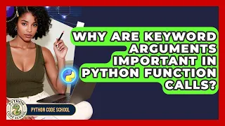 Why Are Keyword Arguments Important In Python Function Calls - Python Code School