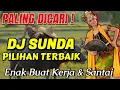 Download Lagu Dj Sunda Terbaru 2024 Nonstop Paling Enak Buat Kerja Dan Santai